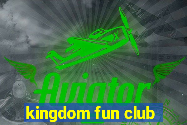 kingdom fun club