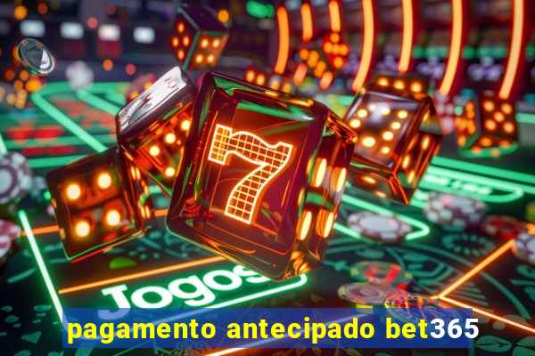 pagamento antecipado bet365