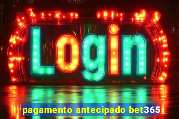 pagamento antecipado bet365