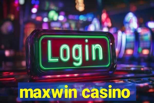 maxwin casino