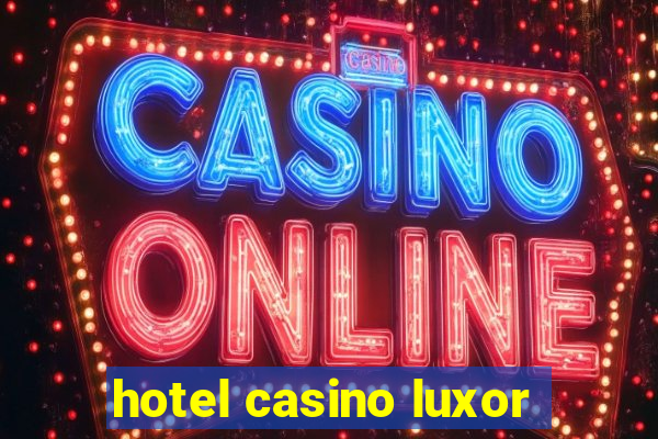 hotel casino luxor