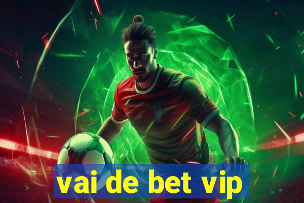 vai de bet vip