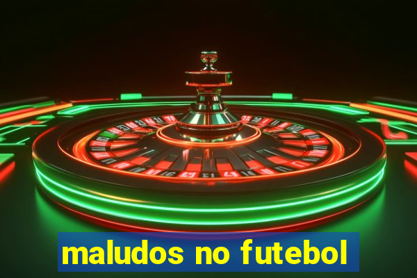 maludos no futebol