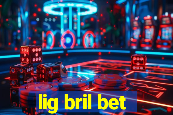 lig bril bet