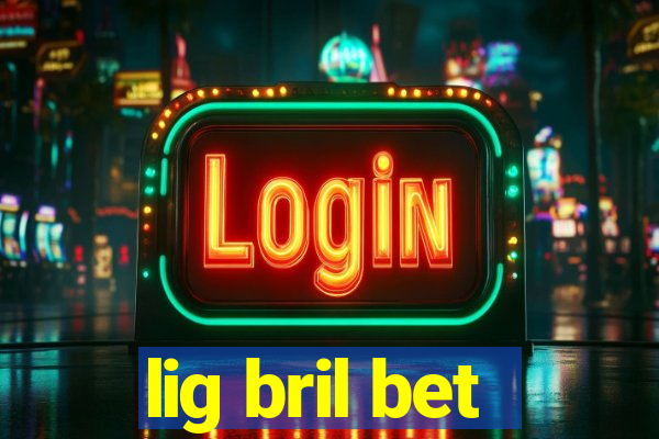 lig bril bet