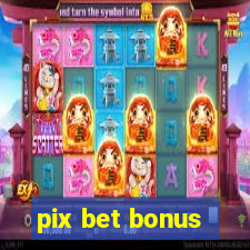 pix bet bonus