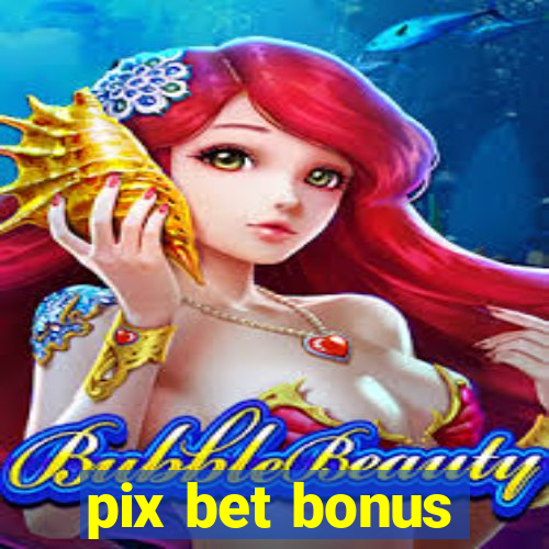 pix bet bonus