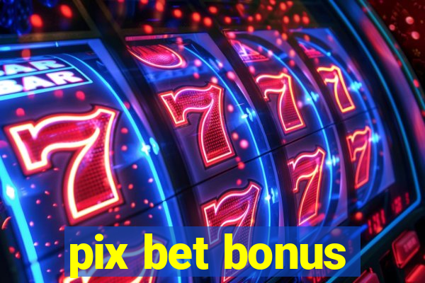 pix bet bonus