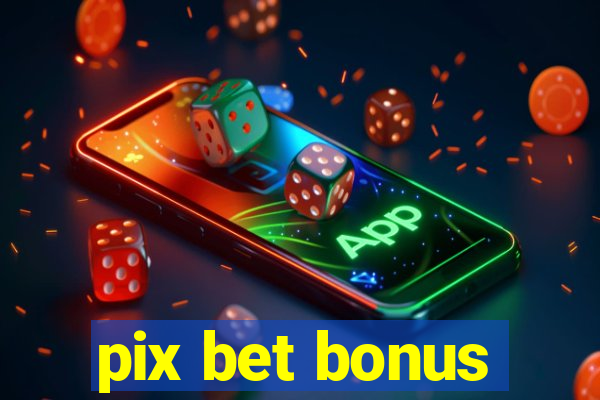 pix bet bonus