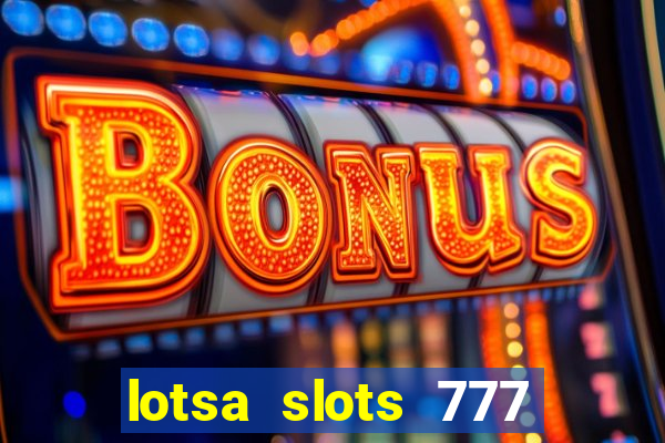 lotsa slots 777 paga mesmo