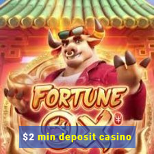 $2 min deposit casino