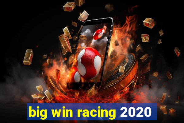 big win racing 2020