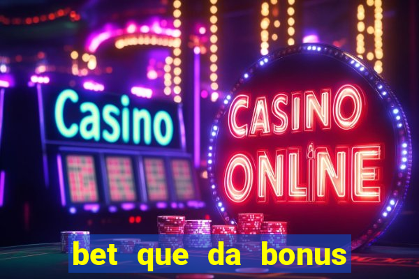 bet que da bonus ao se cadastrar