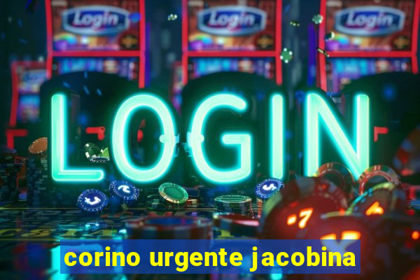 corino urgente jacobina