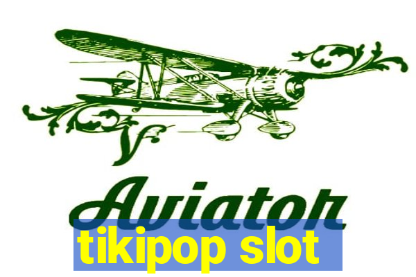 tikipop slot