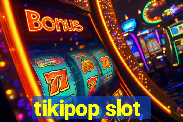 tikipop slot