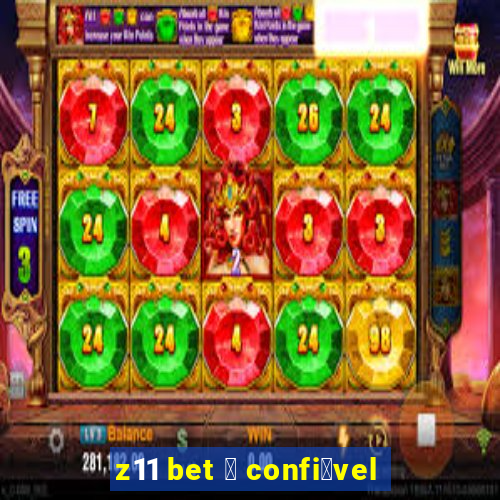 z11 bet 茅 confi谩vel