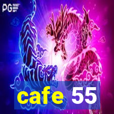 cafe 55