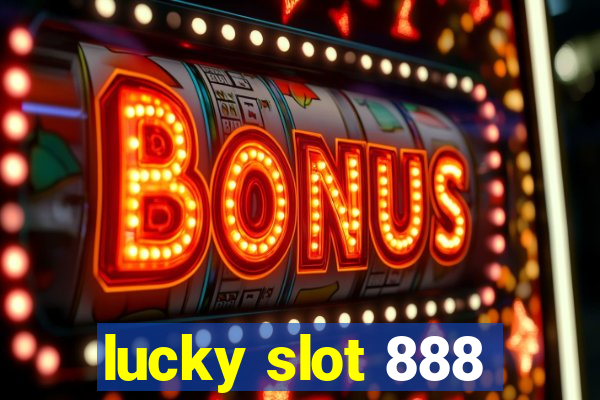 lucky slot 888