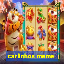 carlinhos meme