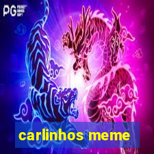 carlinhos meme