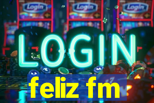 feliz fm