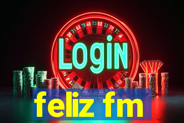 feliz fm