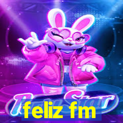 feliz fm