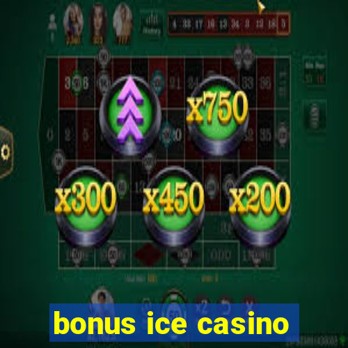 bonus ice casino