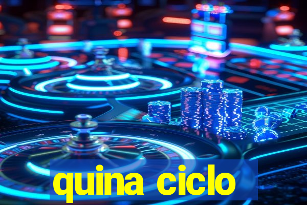 quina ciclo