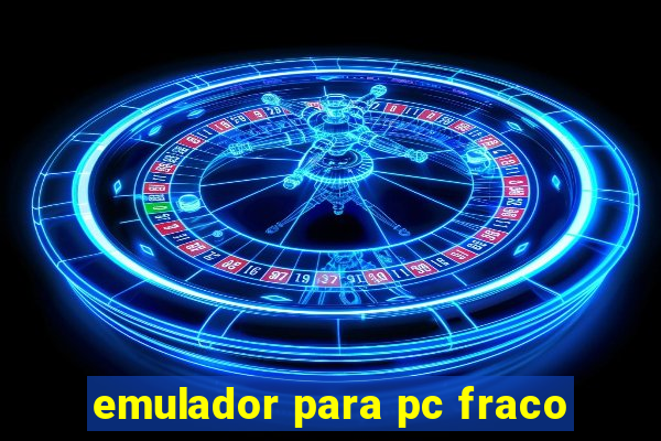 emulador para pc fraco