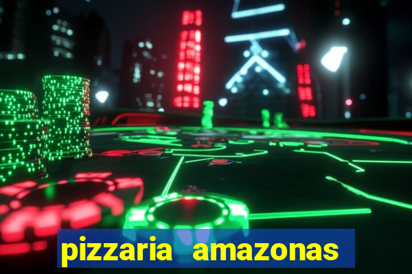 pizzaria amazonas costa barros