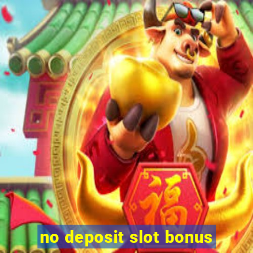 no deposit slot bonus