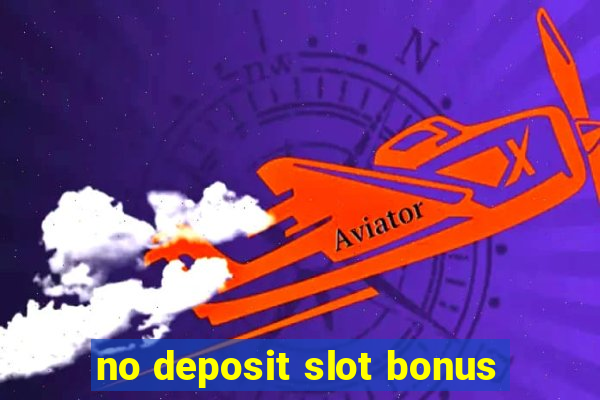 no deposit slot bonus