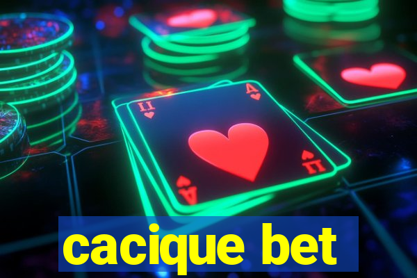 cacique bet