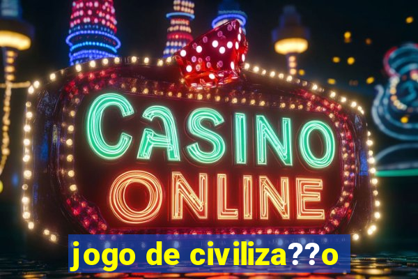 jogo de civiliza??o