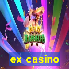 ex casino