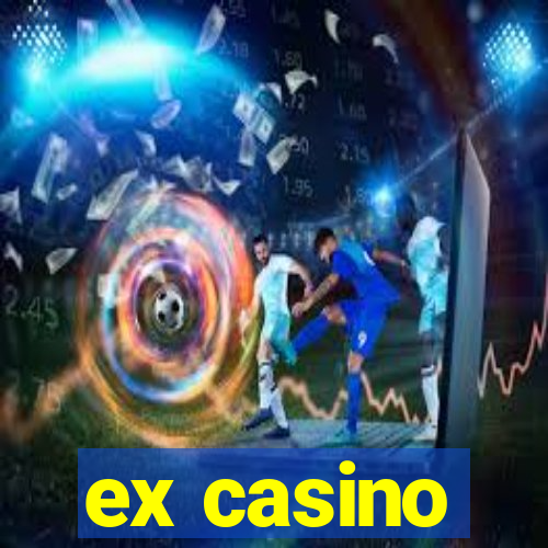 ex casino