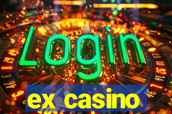 ex casino