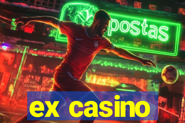 ex casino