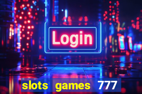 slots games 777 casino free u3172