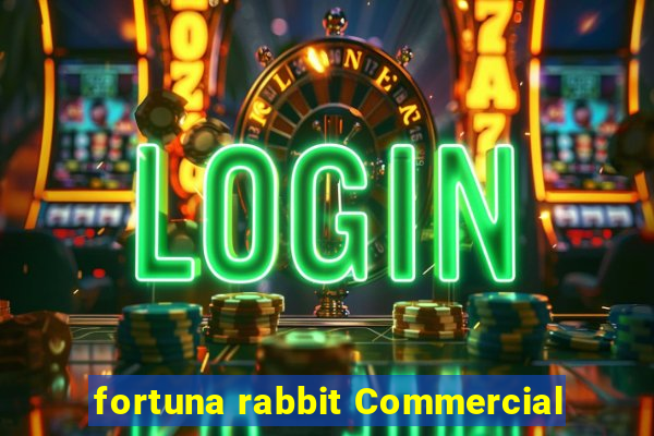 fortuna rabbit Commercial