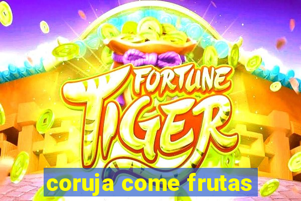 coruja come frutas