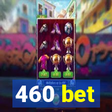 460 bet