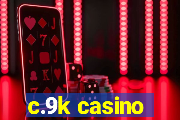 c.9k casino