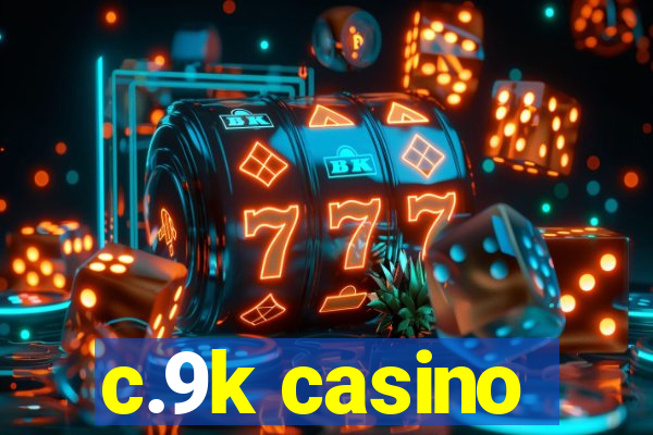 c.9k casino