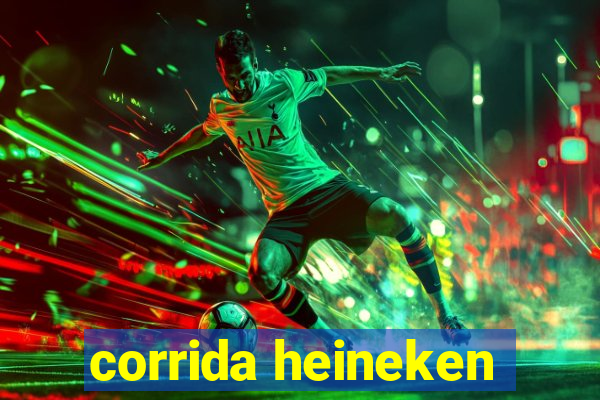 corrida heineken