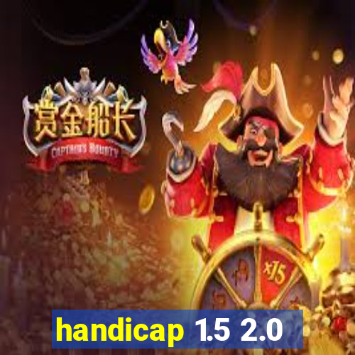 handicap 1.5 2.0