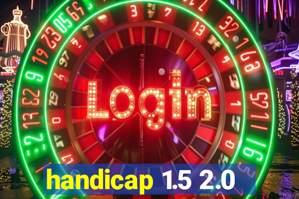 handicap 1.5 2.0