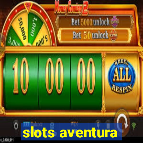 slots aventura